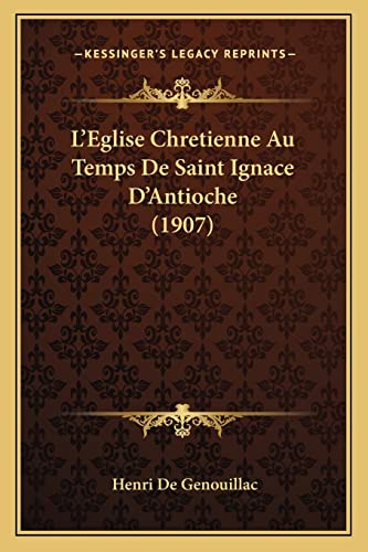 9781166754846: L'Eglise Chretienne Au Temps de Saint Ignace D'Antioche (1907)