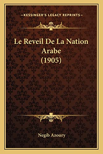 9781166754907: Le Reveil de La Nation Arabe (1905)