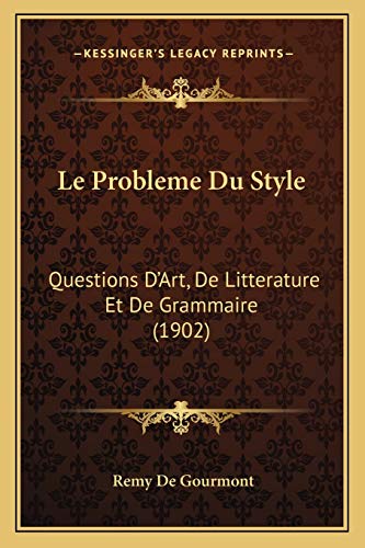 9781166755911: Le Probleme Du Style: Questions D'Art, De Litterature Et De Grammaire (1902)