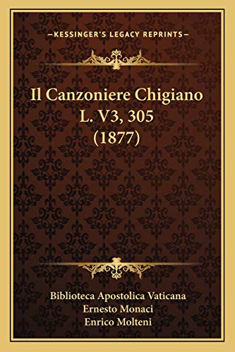 Il Canzoniere Chigiano L. V3, 305 (1877) (Italian Edition) (9781166756314) by Vaticana, Biblioteca Apostolica