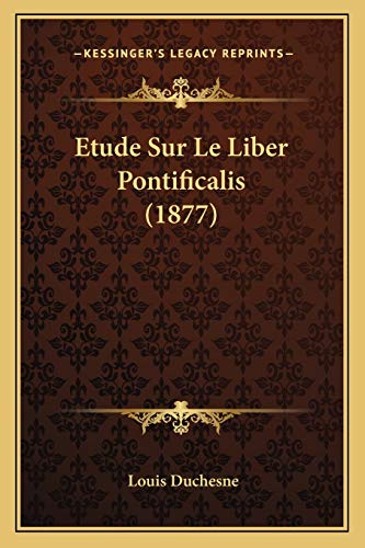 9781166757397: Etude Sur Le Liber Pontificalis (1877)