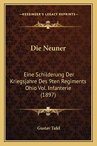 Die Neuner: Eine Schilderung Der Kriegsjahre Des 9ten Regiments Ohio Vol. Infanterie (1897) (German Edition)