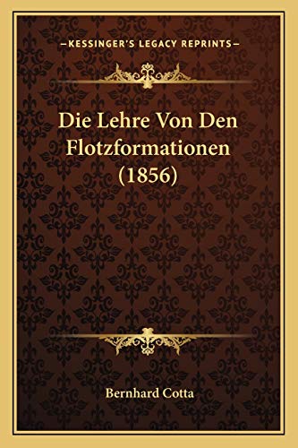 Imagen de archivo de Die Lehre Von Den Flotzformationen (1856) a la venta por THE SAINT BOOKSTORE