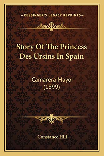 9781166758677: Story Of The Princess Des Ursins In Spain: Camarera Mayor (1899)