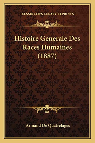 9781166763923: Histoire Generale Des Races Humaines (1887)