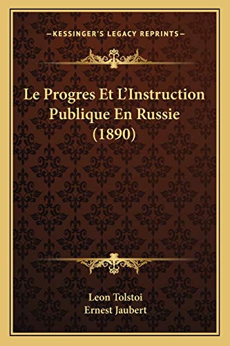 Le Progres Et L'Instruction Publique En Russie (1890) (French Edition) (9781166764050) by Tolstoi, Leon; Jaubert, Ernest