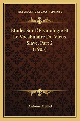 9781166764180: Etudes Sur L'Etymologie Et Le Vocabulaire Du Vieux Slave, Part 2 (1905)