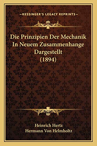 9781166767815: Die Prinzipien Der Mechanik In Neuem Zusammenhange Dargestellt (1894)