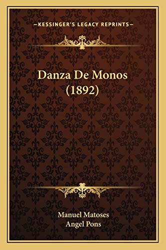 Danza De Monos (1892) (Spanish Edition) (9781166770150) by Matoses, Manuel; Pons, Angel