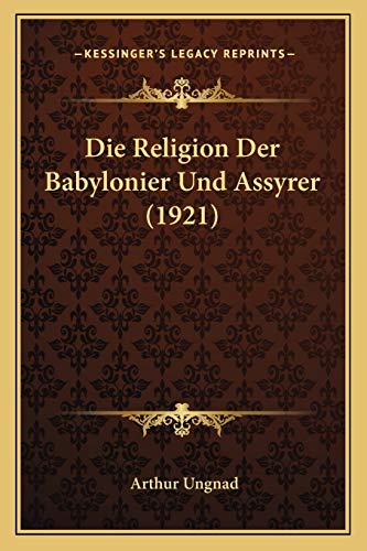 9781166770198: Die Religion Der Babylonier Und Assyrer (1921)