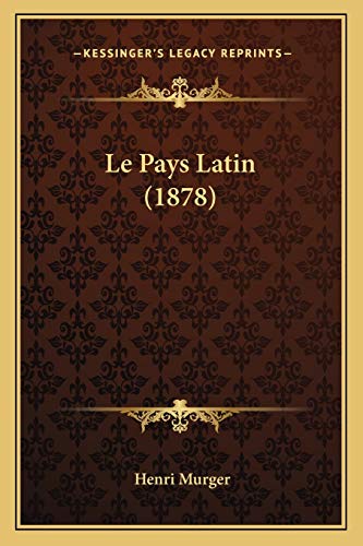 Le Pays Latin (1878) (French Edition) (9781166770792) by Murger, Henri