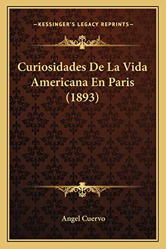 9781166772970: Curiosidades De La Vida Americana En Paris (1893) (French Edition)