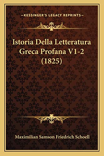 Imagen de archivo de Istoria Della Letteratura Greca Profana V1-2 (1825) (Italian Edition) a la venta por ALLBOOKS1