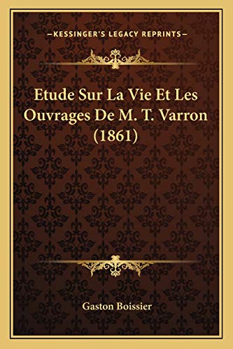 9781166776992: Etude Sur La Vie Et Les Ouvrages De M. T. Varron (1861)