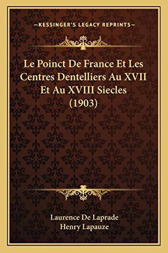 9781166783358: Le Poinct De France Et Les Centres Dentelliers Au XVII Et Au XVIII Siecles (1903)