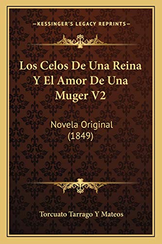 9781166784256: Los Celos De Una Reina Y El Amor De Una Muger V2: Novela Original (1849)