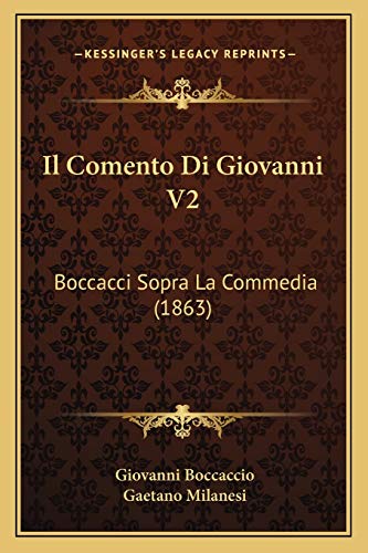 Il Comento Di Giovanni V2: Boccacci Sopra La Commedia (1863) (Italian Edition) (9781166788728) by Boccaccio, Professor Giovanni; Milanesi, Gaetano