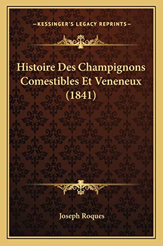 9781166791445: Histoire Des Champignons Comestibles Et Veneneux (1841) (French Edition)