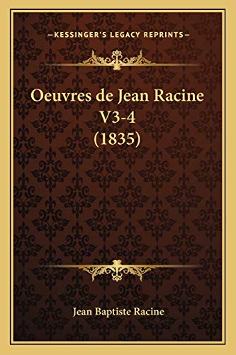 Oeuvres de Jean Racine V3-4 (1835) (French Edition) (9781166795023) by Racine, Jean Baptiste