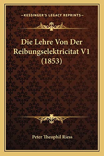 Stock image for Die Lehre Von Der Reibungselektricitat V1 (1853) for sale by THE SAINT BOOKSTORE