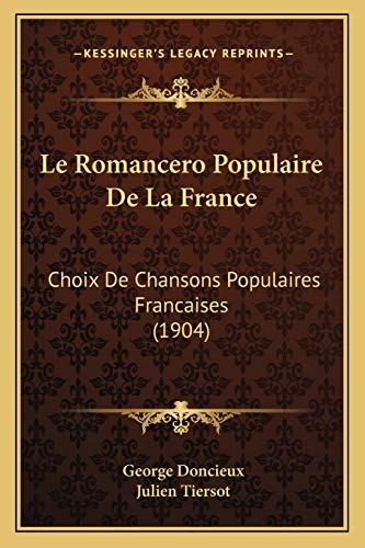 Le Romancero Populaire de la France : Choix de Chansons Populaires Francaises (1904) - George Doncieux and Julien Tiersot