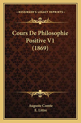 Cours De Philosophie Positive V1 (1869) (French Edition) (9781166802172) by Comte, Auguste; Littre, E