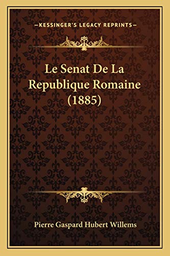 9781166805616: Le Senat De La Republique Romaine (1885)