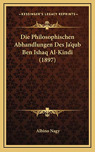 9781166810580: Die Philosophischen Abhandlungen Des Ja'qub Ben Ishaq Al-Kindi (1897) (German Edition)