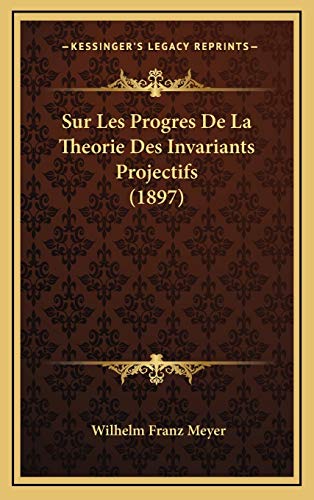 9781166814885: Sur Les Progres De La Theorie Des Invariants Projectifs (1897)