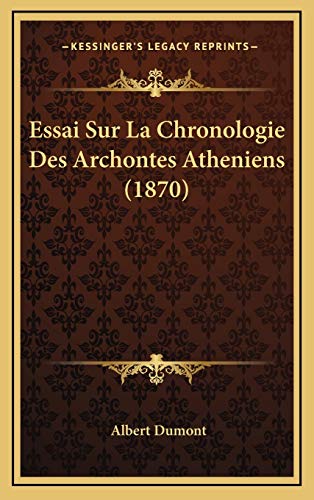 Essai Sur La Chronologie Des Archontes Atheniens (1870) (French Edition) (9781166816322) by Dumont, Albert