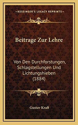 9781166818777: Beitrage Zur Lehre: Von Den Durchforstungen, Schlagstellungen Und Lichtungshieben (1884)