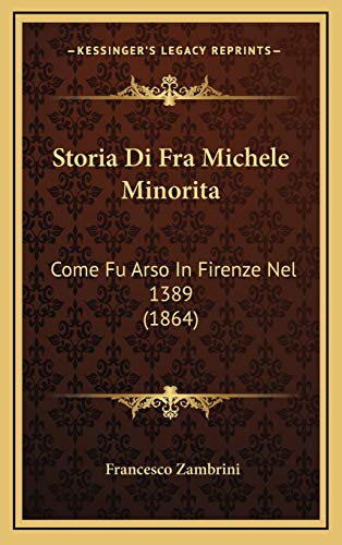 9781166823221: Storia Di Fra Michele Minorita: Come Fu Arso In Firenze Nel 1389 (1864)