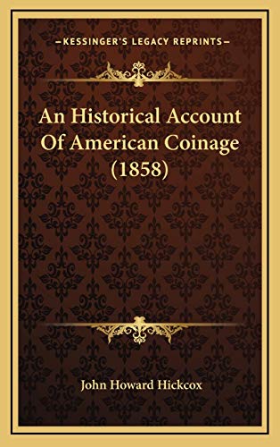 9781166824204: An Historical Account Of American Coinage (1858)