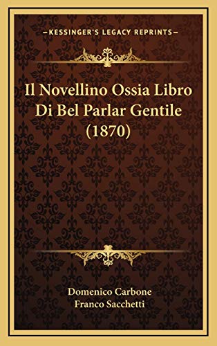 9781166826307: Il Novellino Ossia Libro Di Bel Parlar Gentile (1870) (Italian Edition)