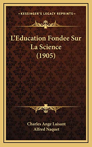 Stock image for L'Education Fondee Sur La Science (1905) for sale by THE SAINT BOOKSTORE