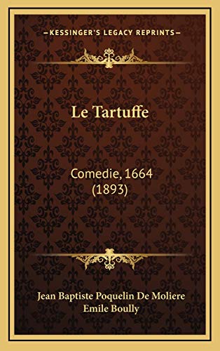 Le Tartuffe: Comedie, 1664 (1893) (French Edition) (9781166832315) by De Moliere, Jean Baptiste Poquelin