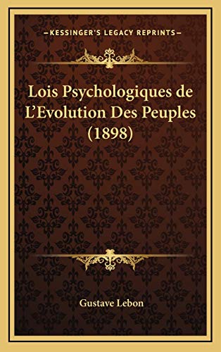 Lois Psychologiques de L'Evolution Des Peuples (1898) (French Edition) (9781166832384) by Lebon, Gustave