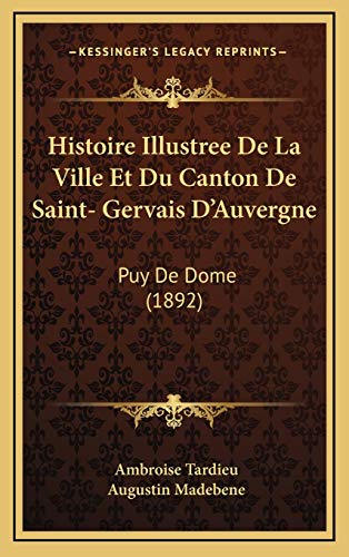 9781166837365: Histoire Illustree De La Ville Et Du Canton De Saint- Gervais D'Auvergne: Puy De Dome (1892)