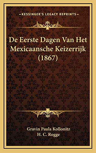 9781166841577: De Eerste Dagen Van Het Mexicaansche Keizerrijk (1867) (Dutch Edition)