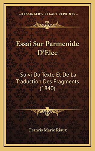9781166843137: Essai Sur Parmenide D'Elee: Suivi Du Texte Et De La Traduction Des Fragments (1840)