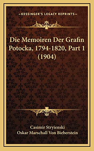 Die Memoiren Der Grafin Potocka, 1794-1820, Part 1 (1904) (German Edition) (9781166844523) by Stryienski, Casimir