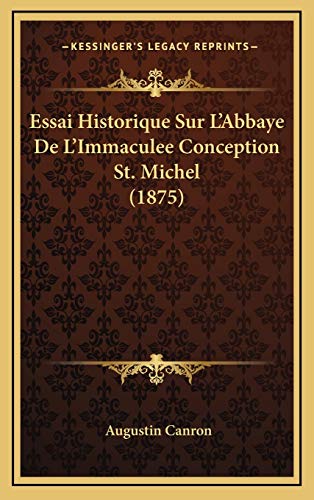 Beispielbild fr Essai Historique Sur L'Abbaye de L'Immaculee Conception St. Michel (1875) zum Verkauf von Buchpark