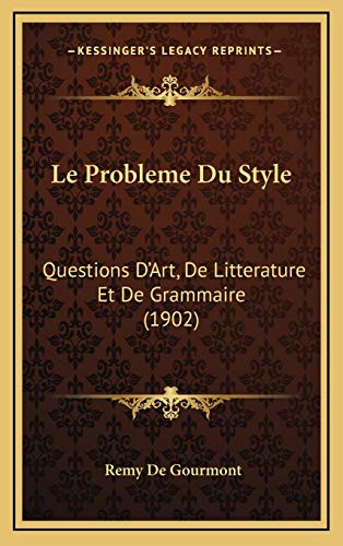 9781166846671: Le Probleme Du Style: Questions D'Art, De Litterature Et De Grammaire (1902)