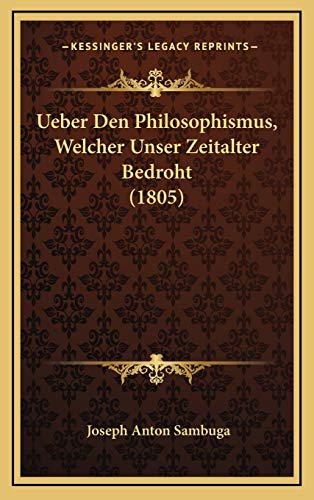 9781166853556: Ueber Den Philosophismus, Welcher Unser Zeitalter Bedroht (1805)