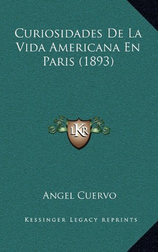 9781166862909: Curiosidades de La Vida Americana En Paris (1893)