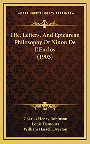 Beispielbild fr Life, Letters, And Epicurean Philosophy Of Ninon De L'Enclos (1903) zum Verkauf von HPB-Red