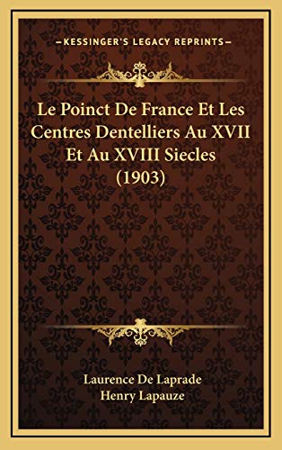 9781166872861: Le Poinct De France Et Les Centres Dentelliers Au XVII Et Au XVIII Siecles (1903)