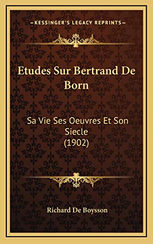 9781166874131: Etudes Sur Bertrand De Born: Sa Vie Ses Oeuvres Et Son Siecle (1902)