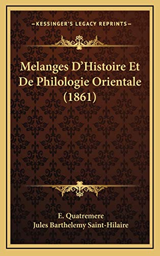 Melanges D'Histoire Et De Philologie Orientale (1861) (French Edition) (9781166876029) by Quatremere, E.; Saint-Hilaire, Jules Barthelemy