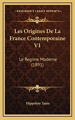 Les Origines De La France Contemporaine V1: Le Regime Moderne (1891) (French Edition) (9781166876562) by Taine, Hippolyte